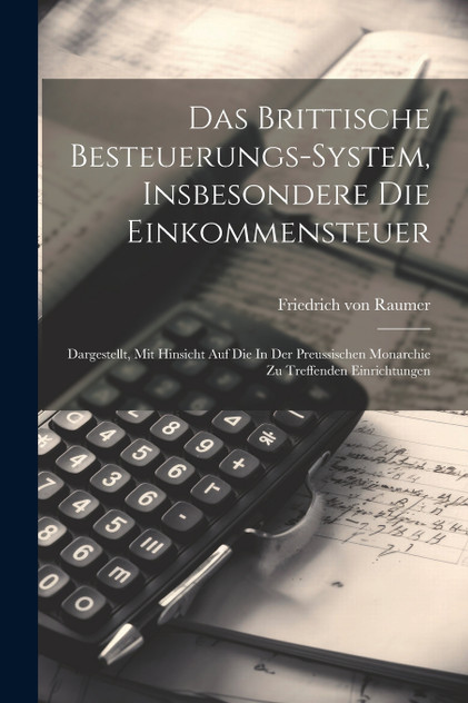Das Brittische Besteuerungs-system, Insbesondere Die Einkommensteuer Das Brittische Besteuerungs-system, Insbesondere Die Einkommensteuer