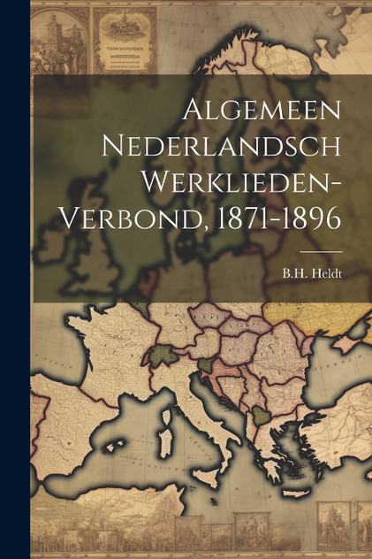 Algemeen Nederlandsch Werklieden-verbond, 1871-1896 Algemeen Nederlandsch Werklieden-verbond, 1871-1896
