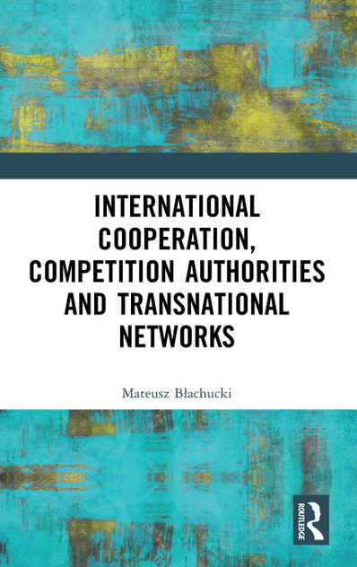 International Cooperation, Competition Authorities and Transnational Networks International Cooperation, Competition Authorities and Transnational Networks