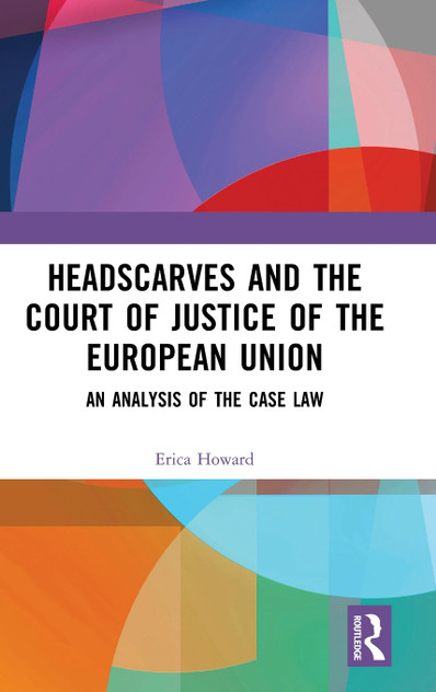 Headscarves and the Court of Justice of the European Union Headscarves and the Court of Justice of the European Union