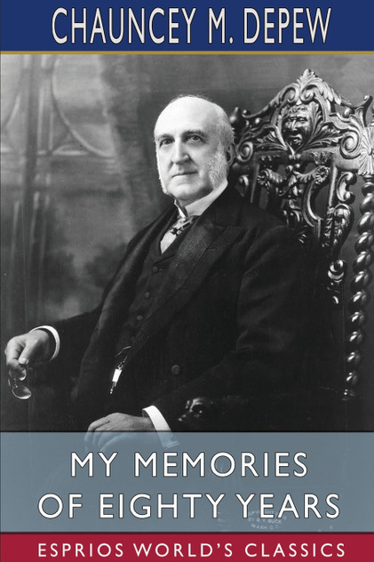 My Memories of Eighty Years (Esprios Classics) My Memories of Eighty Years (Esprios Classics)