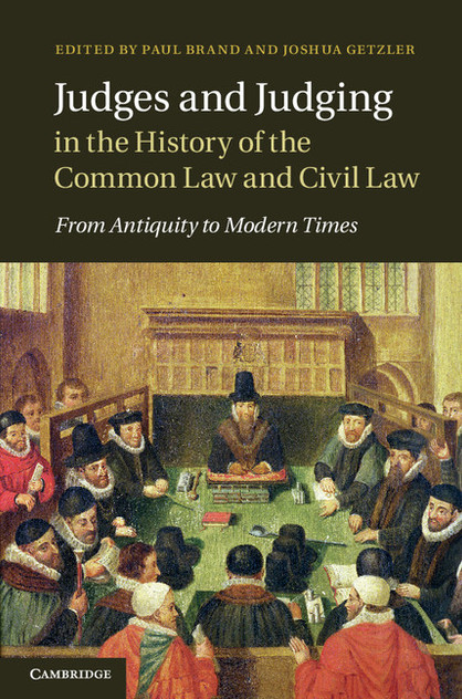 Judges and Judging in the History of the Common Law and Civil Law Judges and Judging in the History of the Common Law and Civil Law
