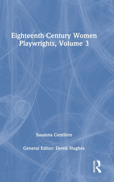 Eighteenth-Century Women Playwrights, vol 3 Eighteenth-Century Women Playwrights, vol 3