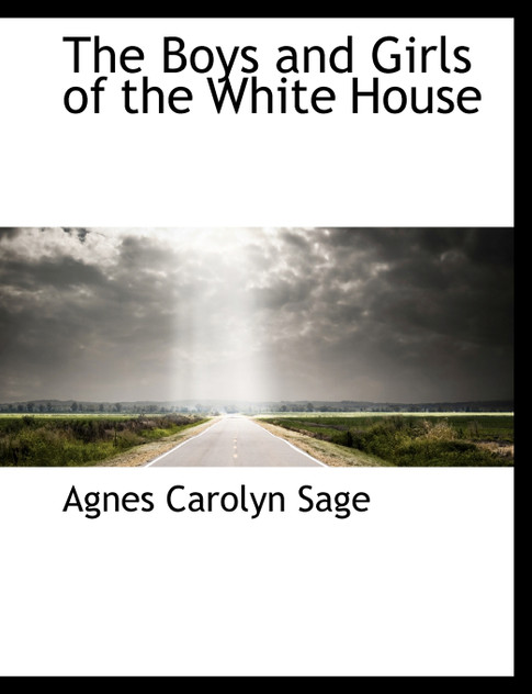The Boys and Girls of the White House The Boys and Girls of the White House