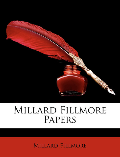 Millard Fillmore Papers Millard Fillmore Papers