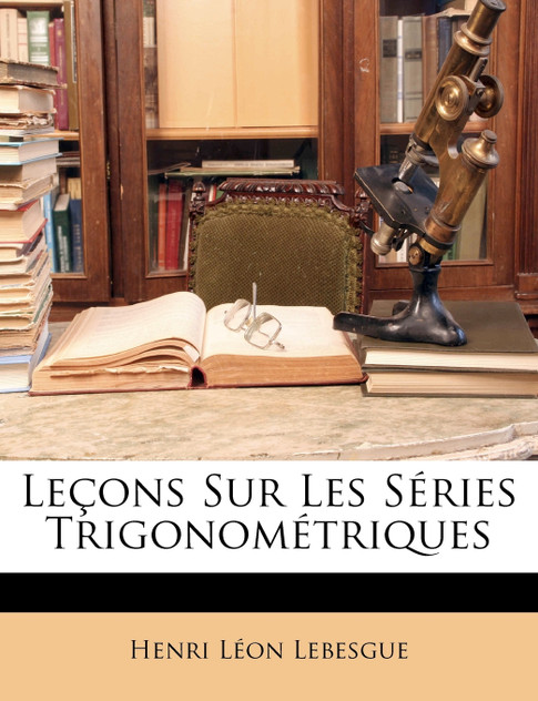 Leçons Sur Les Séries Trigonométriques Leçons Sur Les Séries Trigonométriques