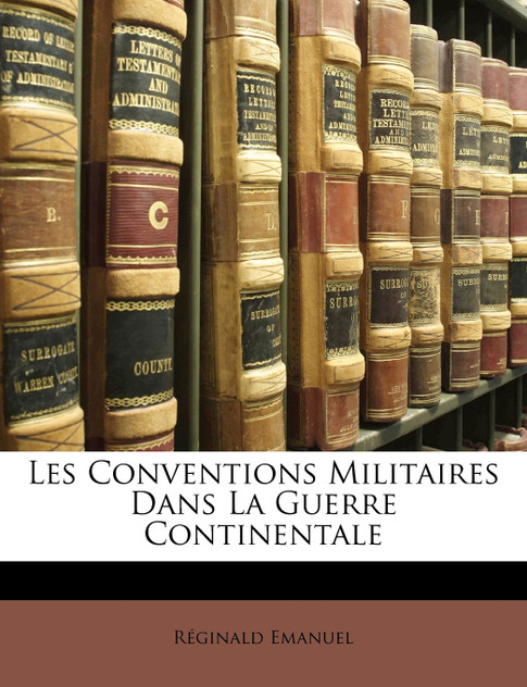 Les Conventions Militaires Dans La Guerre Continentale Les Conventions Militaires Dans La Guerre Continentale