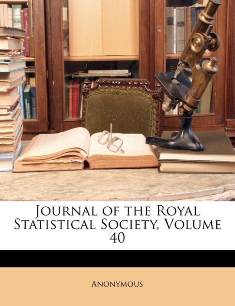Journal of the Royal Statistical Society, Volume 40 Journal of the Royal Statistical Society, Volume 40