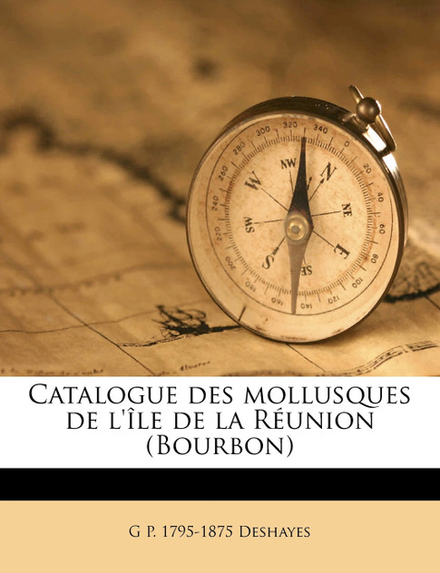 Catalogue des mollusques de l'île de la Réunion (Bourbon)