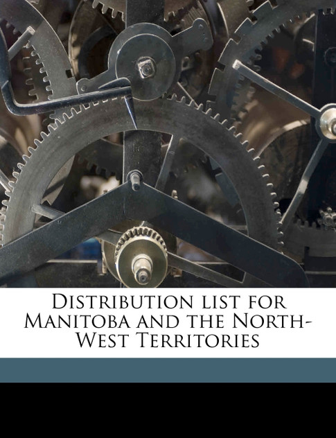 Distribution list for Manitoba and the North-West Territories
