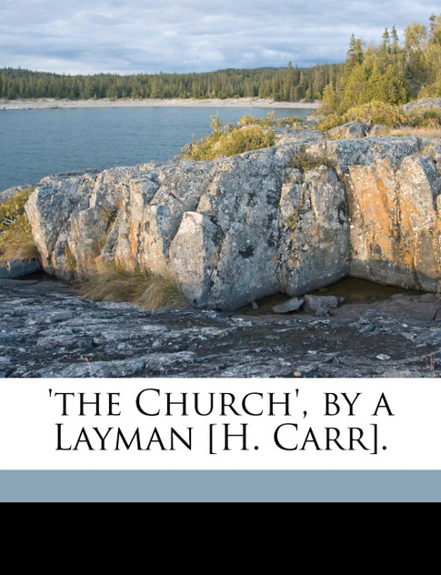 'the Church', by a Layman [H. Carr].