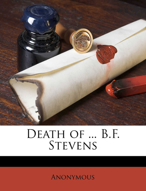 Death of ... B.F. Stevens