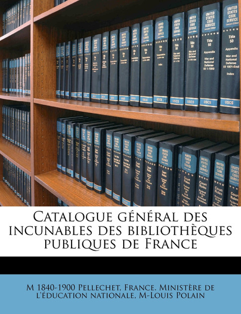 Catalogue général des incunables des bibliothèques publiques de France Catalogue général des incunables des bibliothèques publiques de France