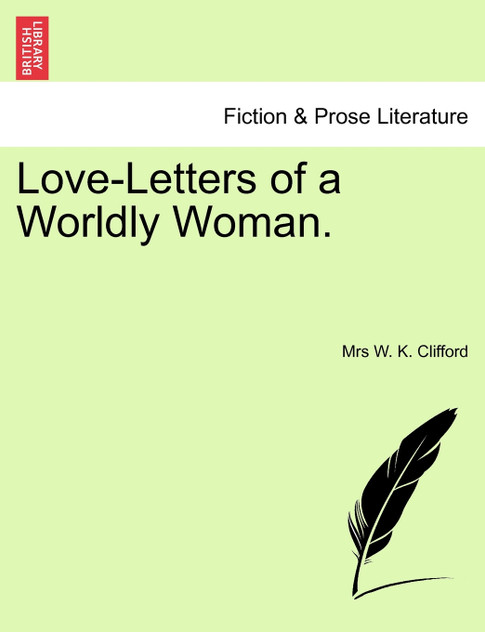 Love-Letters of a Worldly Woman. Love-Letters of a Worldly Woman.