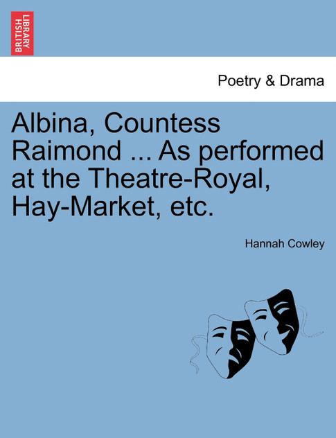 Albina, Countess Raimond ... As performed at the Theatre-Royal, Hay-Market, etc.