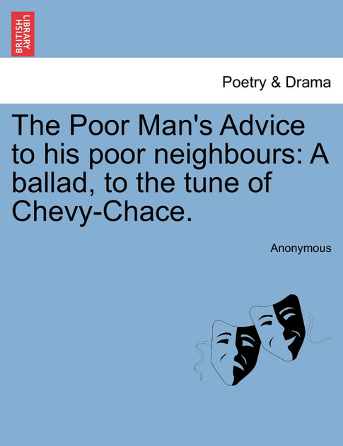 The Poor Man's Advice to his poor neighbours The Poor Man's Advice to his poor neighbours