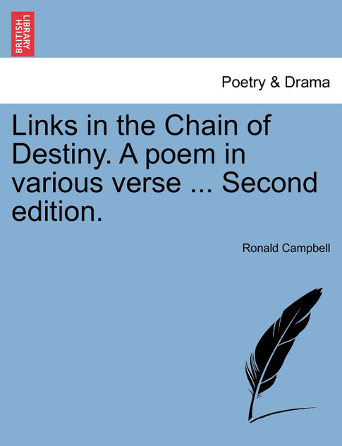 Links in the Chain of Destiny. A poem in various verse ... Second edition.