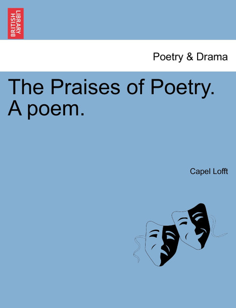 The Praises of Poetry. A poem. The Praises of Poetry. A poem.