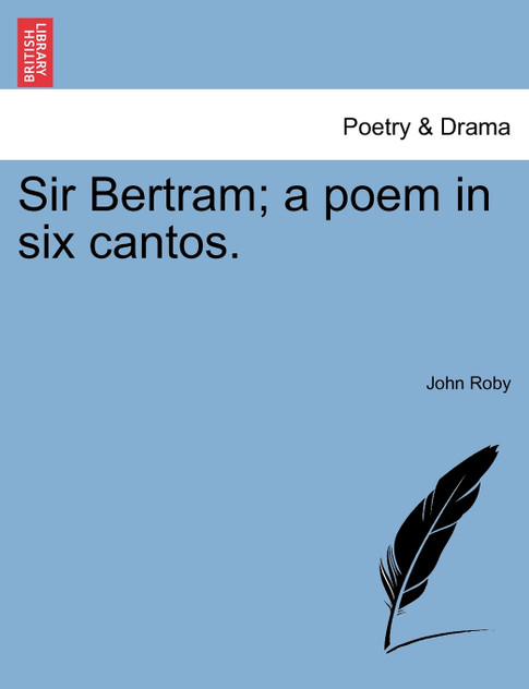 Sir Bertram; a poem in six cantos.