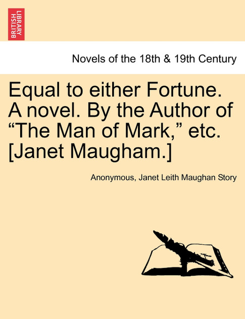Equal to Either Fortune. a Novel. by the Author of "The Man of Mark," Etc. [Janet Maugham.]