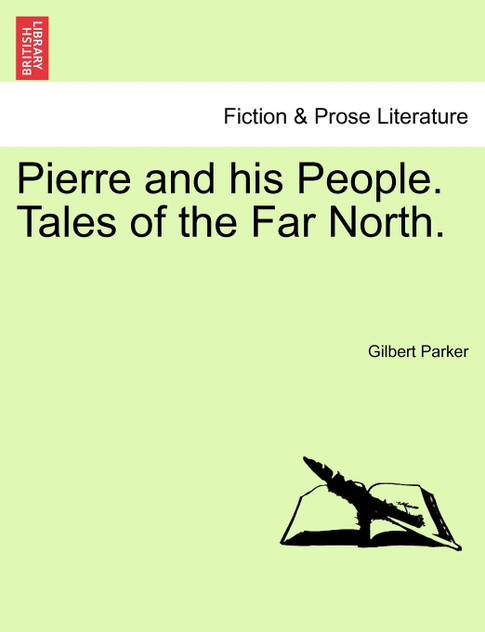 Pierre and his People. Tales of the Far North.