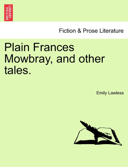 Plain Frances Mowbray, and other tales.