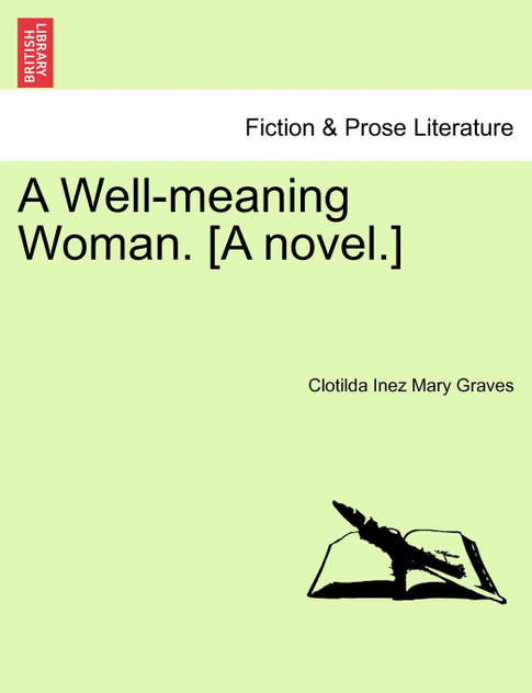 A Well-meaning Woman. [A novel.]