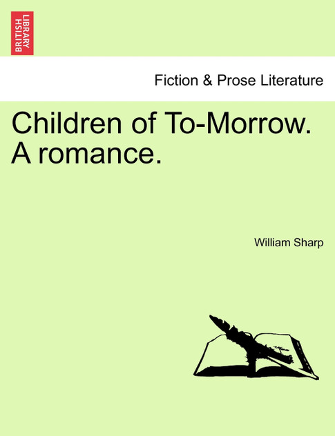 Children of To-Morrow. A romance.