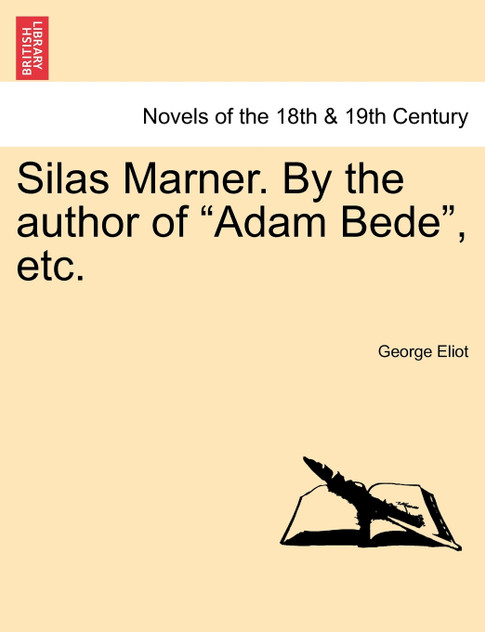 Silas Marner. By the author of "Adam Bede", etc.