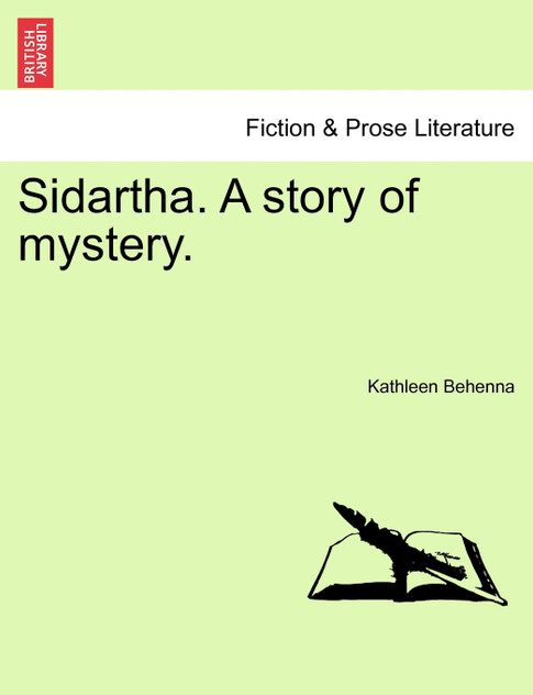 Sidartha. A story of mystery. Sidartha. A story of mystery.