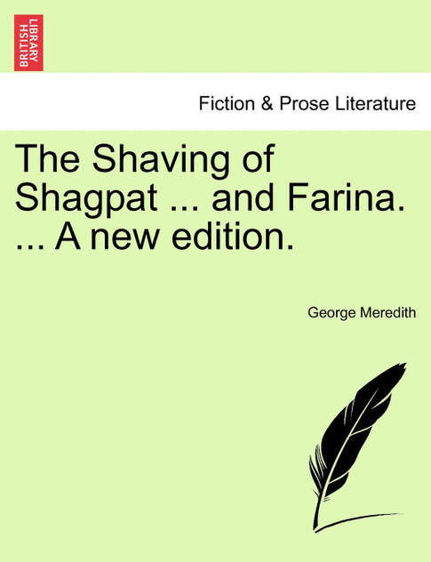 The Shaving of Shagpat ... and Farina. ... A new edition.
