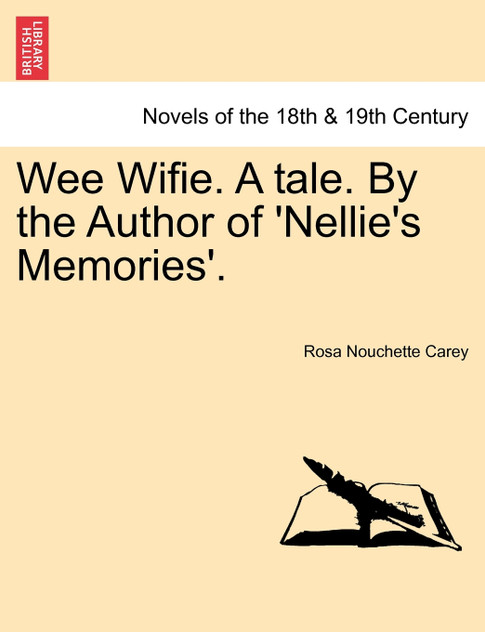 Wee Wifie. a Tale. by the Author of 'Nellie's Memories'. Wee Wifie. a Tale. by the Author of 'Nellie's Memories'.