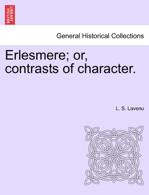 Erlesmere; or, contrasts of character. Erlesmere; or, contrasts of character.