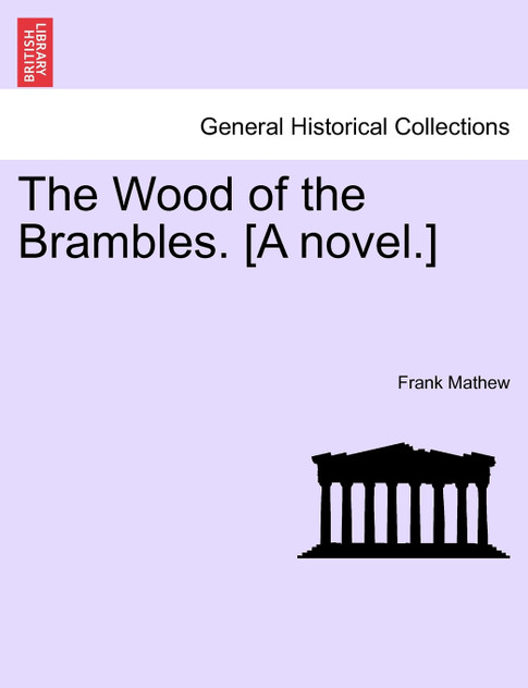 The Wood of the Brambles. [A novel.]