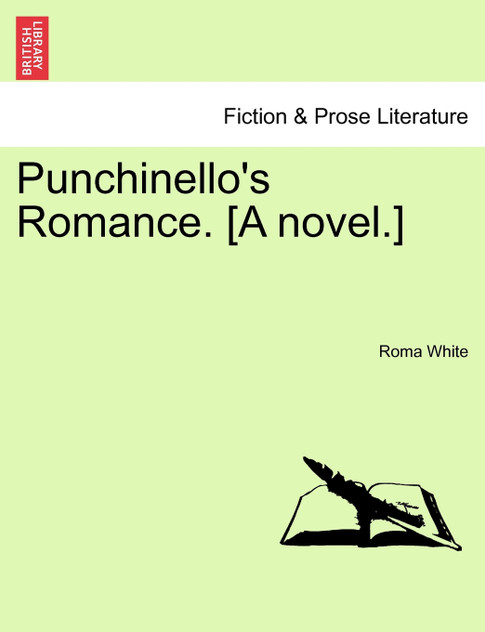Punchinello's Romance. [A novel.]