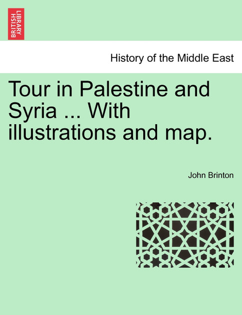 Tour in Palestine and Syria ... With illustrations and map. Tour in Palestine and Syria ... With illustrations and map.