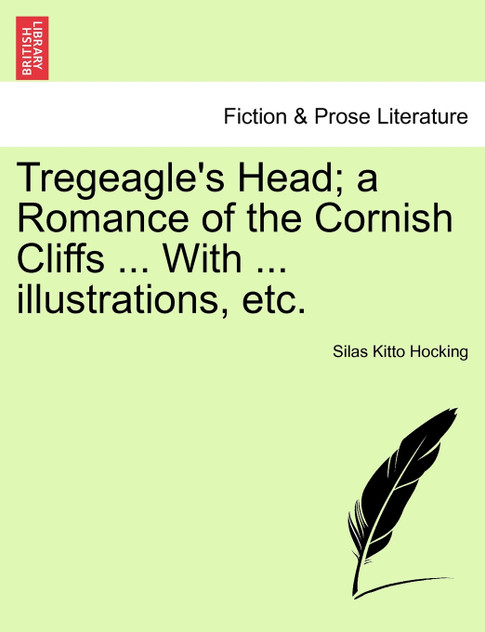 Tregeagle's Head; a Romance of the Cornish Cliffs ... With ... illustrations, etc.