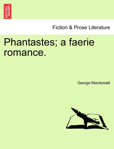 Phantastes; a faerie romance. Phantastes; a faerie romance.