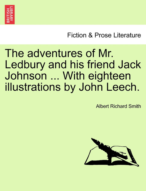The adventures of Mr. Ledbury and his friend Jack Johnson ... With eighteen illustrations by John Leech.