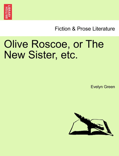 Olive Roscoe, or The New Sister, etc.