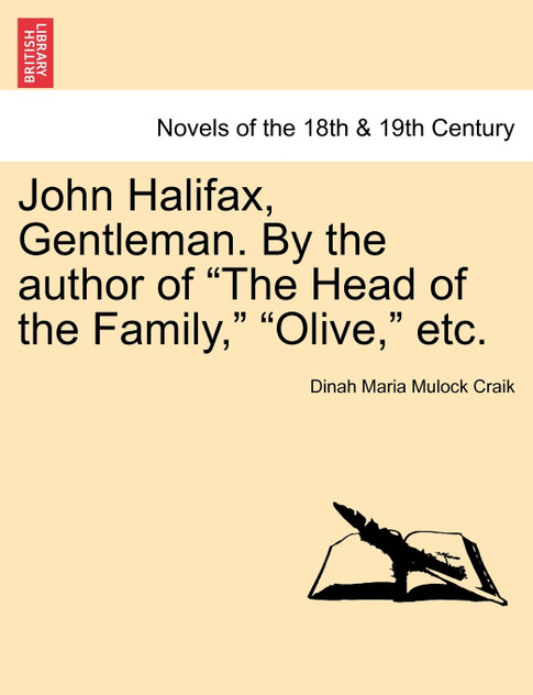 John Halifax, Gentleman. by the Author of "The Head of the Family," "Olive," Etc. John Halifax, Gentleman. by the Author of "The Head of the Family," "Olive," Etc.
