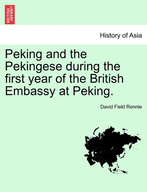 Peking and the Pekingese during the first year of the British Embassy at Peking. Peking and the Pekingese during the first year of the British Embassy at Peking.