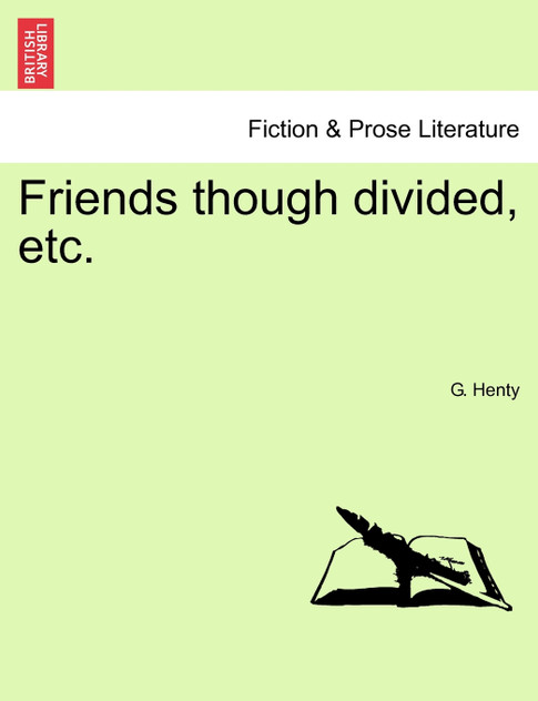 Friends though divided, etc. Friends though divided, etc.