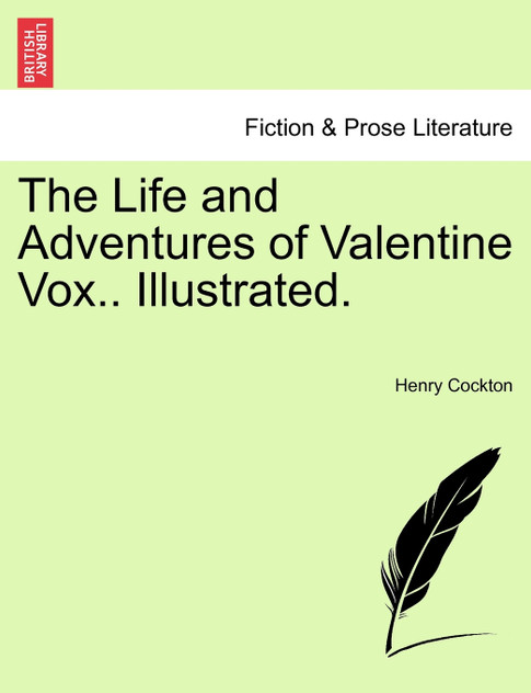 The Life and Adventures of Valentine Vox.. Illustrated. The Life and Adventures of Valentine Vox.. Illustrated.