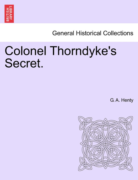 Colonel Thorndyke's Secret. Colonel Thorndyke's Secret.