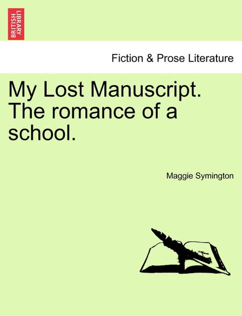My Lost Manuscript. The romance of a school. My Lost Manuscript. The romance of a school.