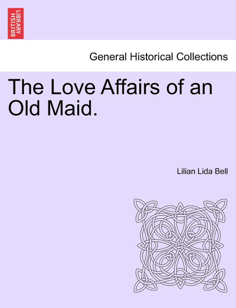 The Love Affairs of an Old Maid. The Love Affairs of an Old Maid.