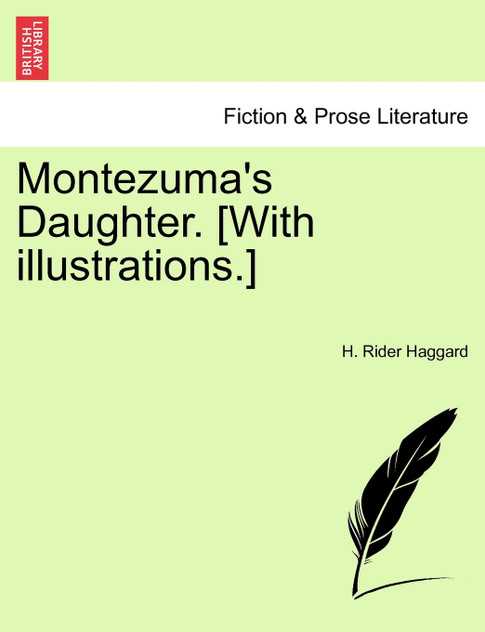 Montezuma's Daughter. [With illustrations.] New Edition.