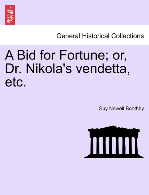 A Bid for Fortune; or, Dr. Nikola's vendetta, etc. A Bid for Fortune; or, Dr. Nikola's vendetta, etc.