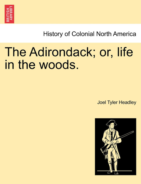 The Adirondack; or, life in the woods.